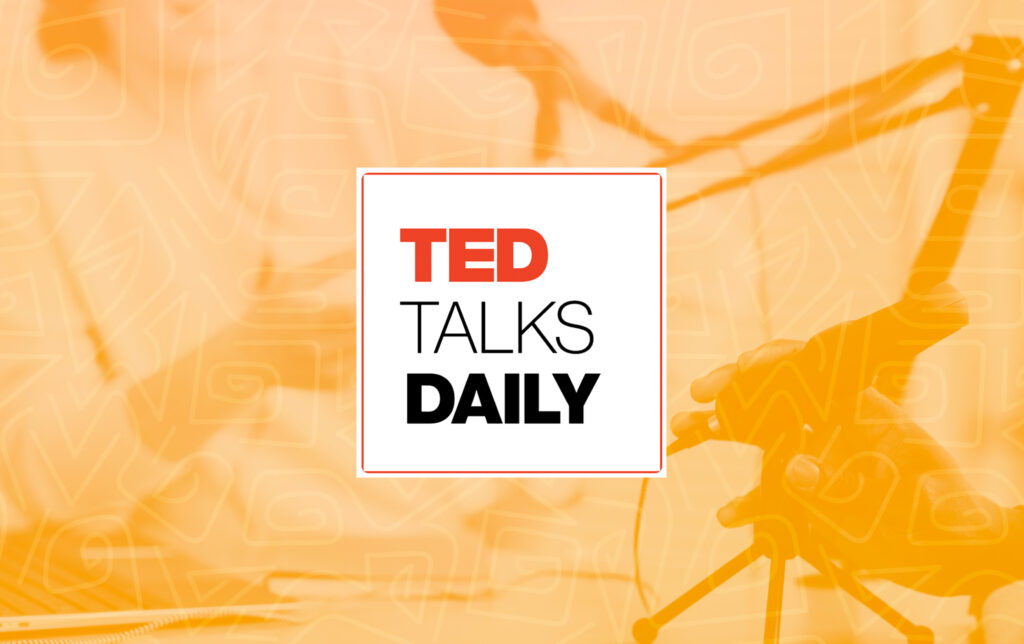 Ted Talks Daily Podcast