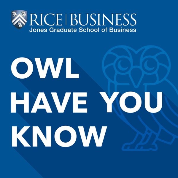 Owl Have You Know — Rice Business