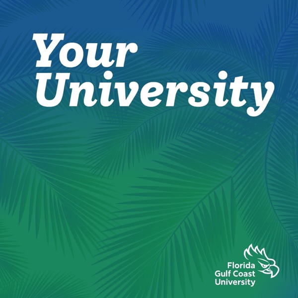 Your University: The FGCU Podcast — Florida Gulf Coast University